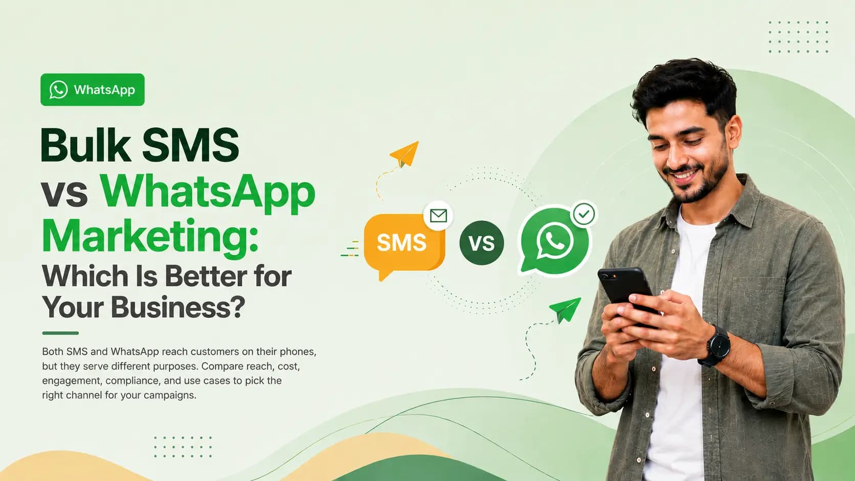 Bulk SMS vs WhatsApp Marketing: Which Is Better for Your Business?