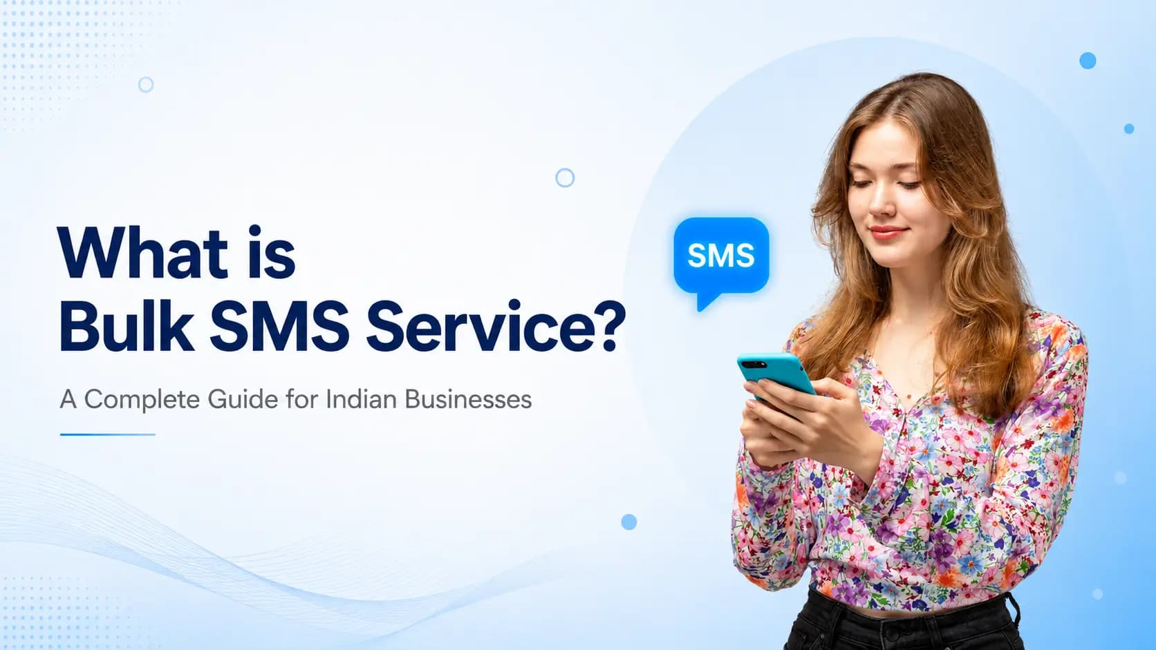 What is Bulk SMS Service? A Complete Guide for Indian Businesses